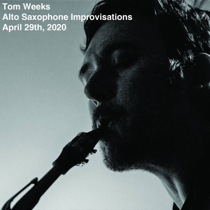 Tom Weeks, Saxophone Improvisations