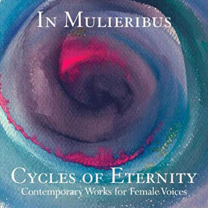 Cycles of Eternity: Contemporary Works for Female Voices