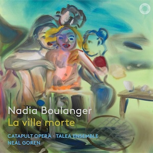 Nadia Boulanger: La ville morte.