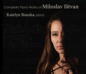 Miloslav Ištvan: Complete Piano Works
