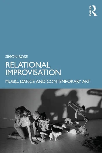 Relational Improvisation: Music, Dance and Contemporary Art.